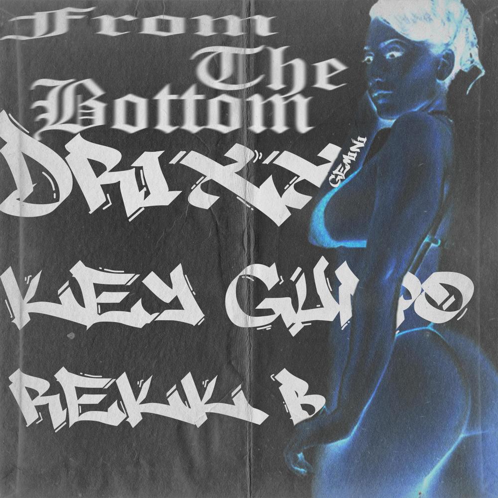 From the Bottom (feat. Drixx Gemini & Rekk B) (Explicit)