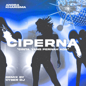 Ciperna (Cinta Yang Pernah Ada (Remix)) dari Andra Kharisma
