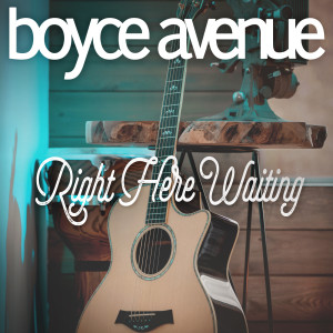 Dengarkan Right Here Waiting lagu dari Boyce Avenue dengan lirik