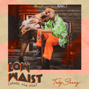 Album Low Waist (Shedi Nla Nla) from Toby Shang