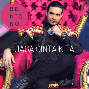 Dengarkan lagu Jaga Cinta Kita nyanyian Beniqno dengan lirik