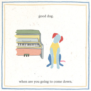 When Are You Going To Come Down dari Good Dog