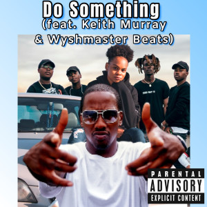 Keith Murray的專輯Do Something (Explicit)