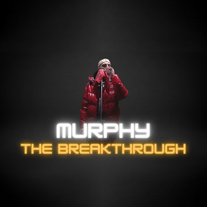 Listen to The Breakthrough (Explicit) song with lyrics from Murphy