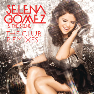 อัลบัม The Club Remixes ศิลปิน Selena Gomez + the Scene
