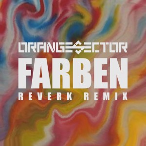 Album Orange Sector - Farben (Reverk Remix) from Orange Sector