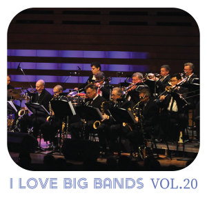 Various的专辑I Love Big Bands, Vol. 20