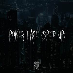 收聽Speed Sounds的Poker Face (Sped Up)歌詞歌曲