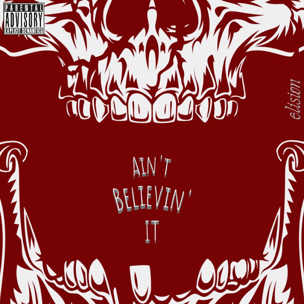 Ain't Believin' It (Explicit)