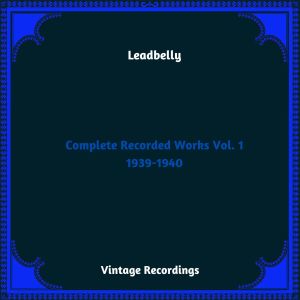 Leadbelly的專輯Complete Recorded Works Vol. 1 1939-1940 (Hq Remastered 2024)