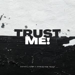 Outss的專輯Trust Me (feat. YFGP & Christian Foley) (Explicit)