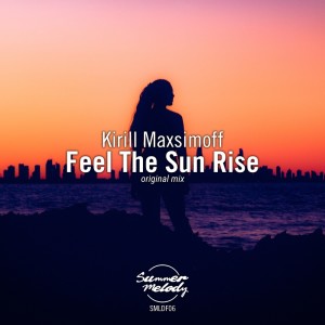 收听Kirill Maxsimoff的Feel the Sun Rise歌词歌曲