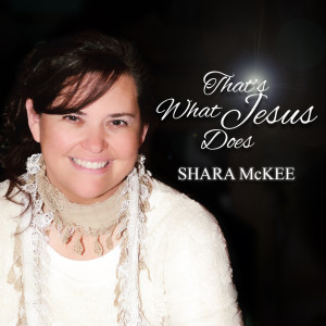 Album That's What Jesus Does from Shara McKee