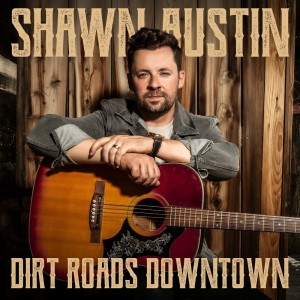 Shawn Austin的專輯Dirt Roads Downtown