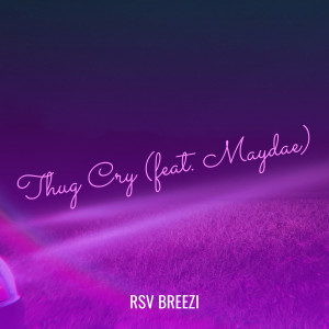 收聽Rsv Breezi的Thug Cry (Explicit)歌詞歌曲