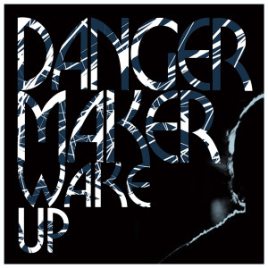 ดาวน์โหลดและฟังเพลง Wake Up พร้อมเนื้อเพลงจาก Dangermaker