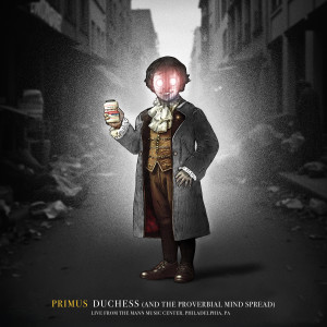 Primus的專輯Duchess (And The Proverbial Mind Spread) (Live from the Mann Music Center, Philadelphia, PA)