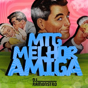ดาวน์โหลดและฟังเพลง Mtg Melhor Amiga (Explicit) พร้อมเนื้อเพลงจาก DJ Ramonstro