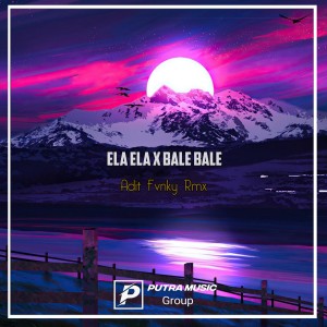 Dengarkan Ela Ela X Bale Bale (Remix) lagu dari Adit Fvnky Rmx dengan lirik