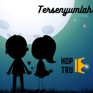 ดาวน์โหลดและฟังเพลง Tersenyumlah พร้อมเนื้อเพลงจาก HopeTrue