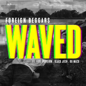 收聽Foreign Beggars的Waved (Explicit)歌詞歌曲