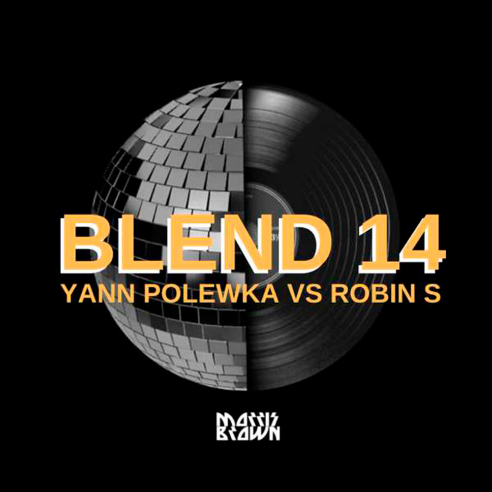 Blend 14: Yann Polewka Vs Robin S