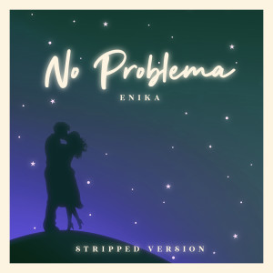 收听Enika的No Problema (Stripped Version)歌词歌曲