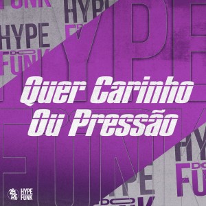 DJ FELYPINHO 013的专辑Quer Carinho ou Pressão (Explicit)