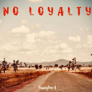 ดาวน์โหลดและฟังเพลง No Loyalty พร้อมเนื้อเพลงจาก Swaglord