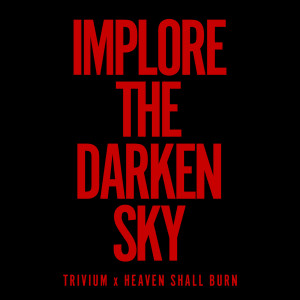 ดาวน์โหลดและฟังเพลง Implore The Darken Sky พร้อมเนื้อเพลงจาก Trivium
