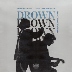 Martin Garrix的專輯Drown (feat. Clinton Kane) (Nicky Romero Remix)