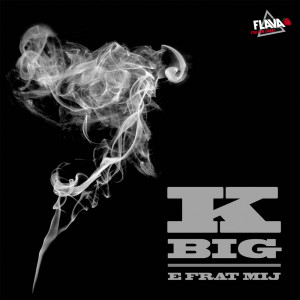 Album E Frat Mij from K Big