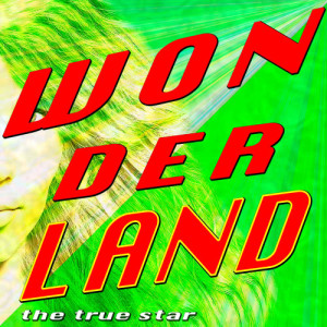 ดาวน์โหลดและฟังเพลง Wonderland พร้อมเนื้อเพลงจาก The True Star