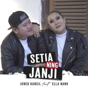 Listen to SETIA NING JANJI (Explicit) song with lyrics from Juned Kancil