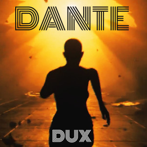 Listen to Dante song with lyrics from Dux