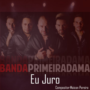 ดาวน์โหลดและฟังเพลง Eu Juro พร้อมเนื้อเพลงจาก Banda Primeira Dama