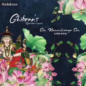 Listen to Om Namachivaya Om - Lord Shiva (From "Ghibran's Spiritual Series") song with lyrics from Ghibran