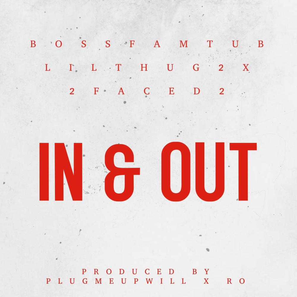 IN & OUT (feat. BossFamTub & 2faced2) (Explicit)