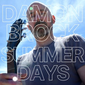 Dengarkan lagu Summer Days nyanyian Damon Brock dengan lirik