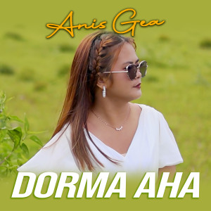 收聽Anis Gea的Dorma Aha歌詞歌曲