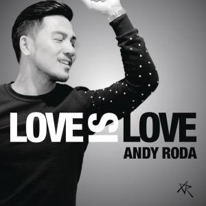 ดาวน์โหลดและฟังเพลง Love Is Love พร้อมเนื้อเพลงจาก Andy Roda