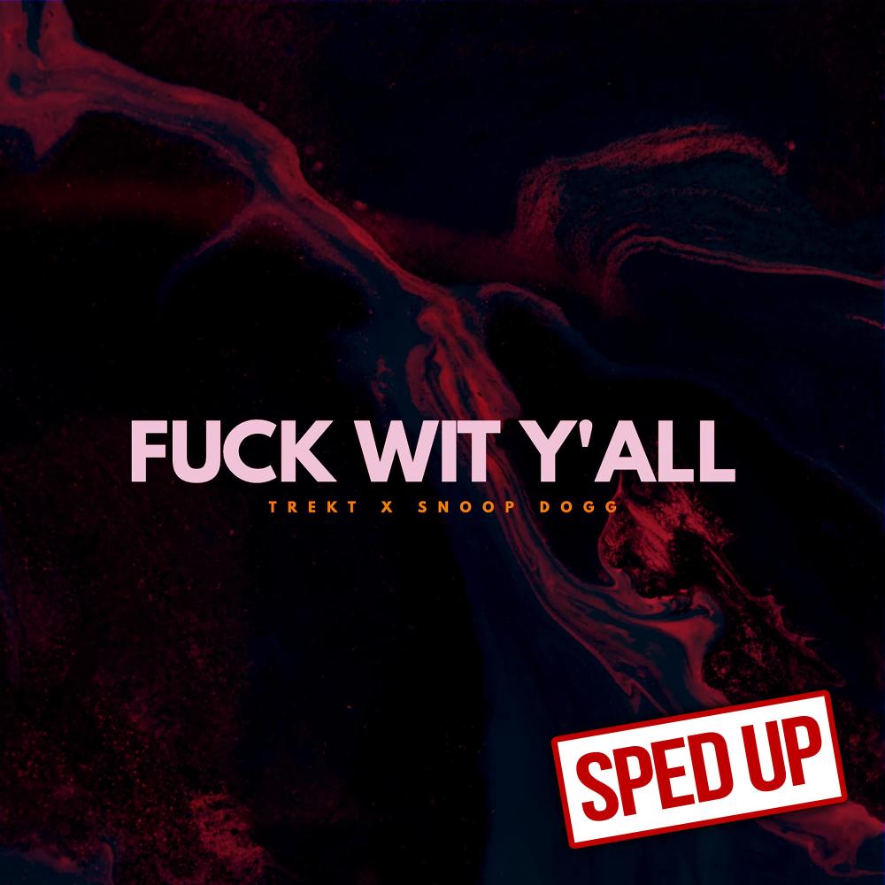 Fuck Wit Y'all (feat. Snoop Dogg) (Sped Up|Explicit)
