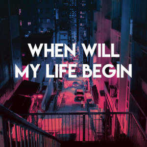 Listen to When Will My Life Begin song with lyrics from Sassydee