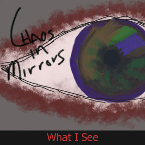 Album What I See (Explicit) from Chaos in Mirrors
