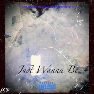Just Wanna Be (Explicit)