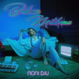 Dengarkan Bukan Milikmu lagu dari Noni Dju dengan lirik
