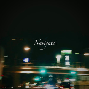 Dengarkan Navigate (feat. 万寿) lagu dari Jen9a dengan lirik