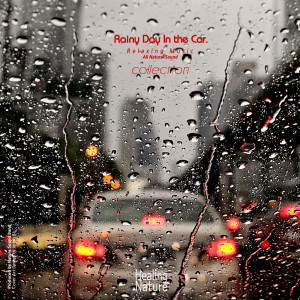 Dengarkan lagu The Rain Sound Heard in the Car nyanyian 힐링 네이쳐 Nature Sound Band dengan lirik