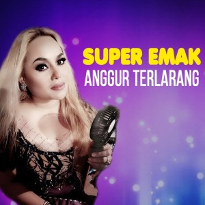 Dengarkan Anggur Terlarang lagu dari Super Emak dengan lirik