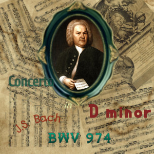 Alessandro Marcello的專輯Bach – Concerto in D minor, BWV 974